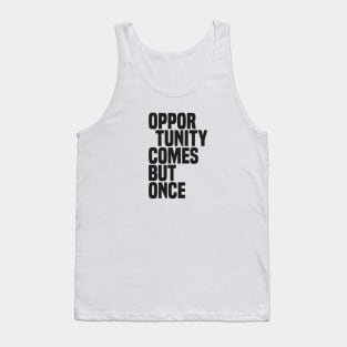 Opportunity Comes But Once (2) - Wisdom Tank Top